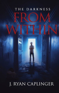 THE DARKNESS FROM WITHIN: A Book of Short Stories THE DARKNESS FROM WITHIN: A Book of Short Stories