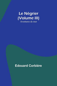 Le N?grier (Volume Iii); Aventures De Mer