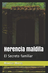 Herencia maldita: El Secreto familiar (Tomo) (Spanish Edition) Herencia maldita: El Secreto familiar (Tomo) (Spanish Edition)