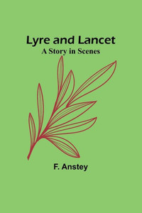 Lyre And Lancet: A Story In Scenes Lyre And Lancet: A Story In Scenes