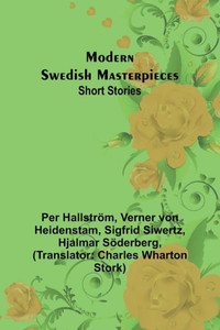 Modern Swedish Masterpieces: Short Stories Modern Swedish Masterpieces: Short Stories