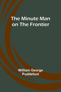The Minute Man On The Frontier The Minute Man On The Frontier