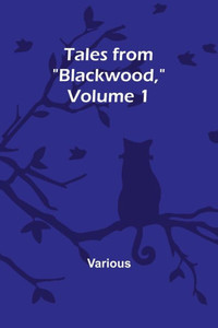 Tales From "Blackwood," Volume 1