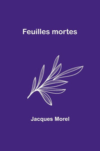 Feuilles Mortes (French Edition) Feuilles Mortes (French Edition)