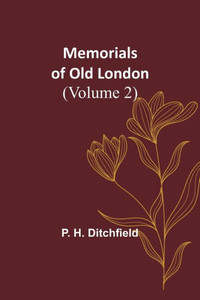 Memorials Of Old London (Volume 2) Memorials Of Old London (Volume 2)