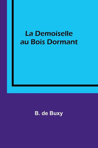 La Demoiselle Au Bois Dormant (French Edition)