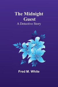 The Midnight Guest: A Detective Story The Midnight Guest: A Detective Story