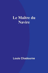 Le Ma?tre Du Navire (French Edition) Le Ma?tre Du Navire (French Edition)