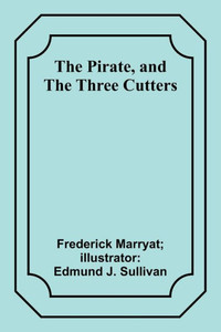 The Pirate, And The Three Cutters The Pirate, And The Three Cutters