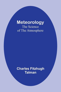 Meteorology: The Science Of The Atmosphere