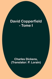 David Copperfield - Tome I (French Edition)