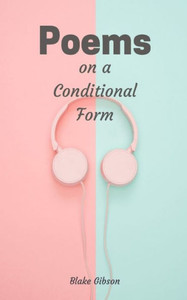 Poems On A Conditional Form Poems On A Conditional Form