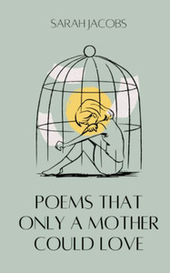 Poems Only A Mother Could Love Poems Only A Mother Could Love