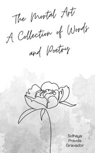 The Mortal Art: A Collection Of Words And Poetry