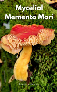 Mycelial Memento Mori Mycelial Memento Mori