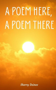 A Poem Here, A Poem There A Poem Here, A Poem There