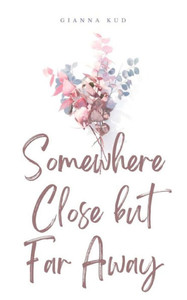 Somewhere Close But Far Away