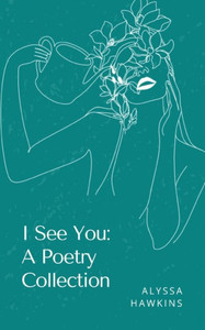 I See You: A Poetry Collection I See You: A Poetry Collection