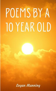 Poems By A 10 Year Old Poems By A 10 Year Old