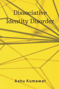 Dissociative Identity Disorder Dissociative Identity Disorder