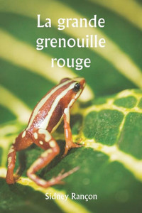 La Grande Grenouille Rouge (French Edition) La Grande Grenouille Rouge (French Edition)
