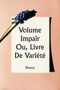 Odd Volume Or, Book Of Variety (French Edition) Odd Volume Or, Book Of Variety (French Edition)