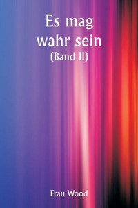 It May Be True (Volume Ii) (German Edition) It May Be True (Volume Ii) (German Edition)