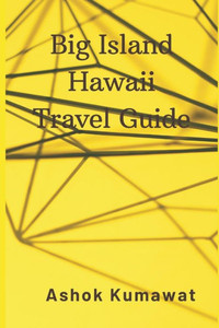 Big Island Hawaii Travel Guide Big Island Hawaii Travel Guide