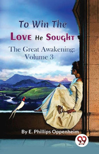 To Win The Love He Sought The Great Awakening: Volume 3 To Win The Love He Sought The Great Awakening: Volume 3