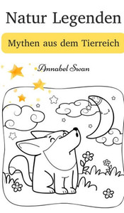 Natur Legenden: Mythen Aus Dem Tierreich Natur Legenden: Mythen Aus Dem Tierreich