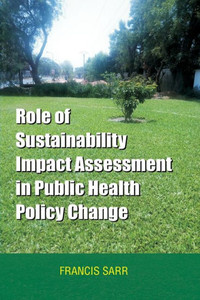 Role Of Sustainability Impact: Assessment In Public Health Policy Change Role Of Sustainability Impact: Assessment In Public Health Policy Change