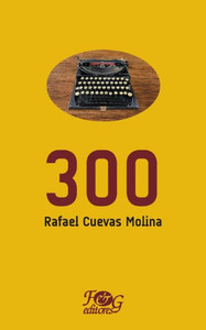 300 (Colecci?N Premio Nacional De Literatura "Miguel ?Ngel Asturias") (Spanish Edition)