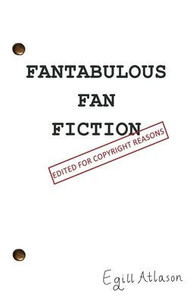 Fantabulous Fan Fiction: Edited For Copyright Reasons Fantabulous Fan Fiction: Edited For Copyright Reasons