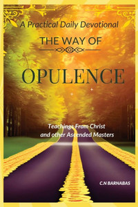 The Way Of Opulence: A Practical Daily Devotional The Way Of Opulence: A Practical Daily Devotional