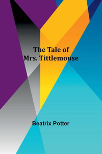 The Tale Of Mrs. Tittlemouse The Tale Of Mrs. Tittlemouse