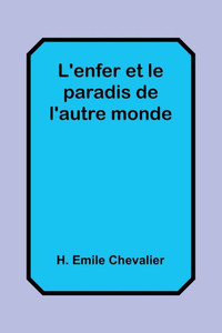 L'Enfer Et Le Paradis De L'Autre Monde (French Edition) L'Enfer Et Le Paradis De L'Autre Monde (French Edition)