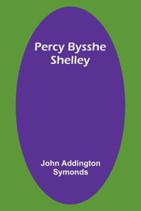 Percy Bysshe Shelley Percy Bysshe Shelley