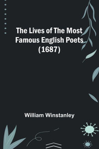 The Lives Of The Most Famous English Poets (1687)