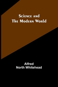 Science And The Modern World Science And The Modern World