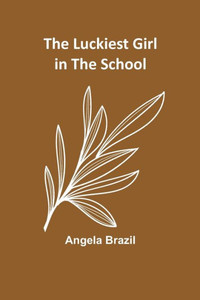 The Luckiest Girl In The School The Luckiest Girl In The School