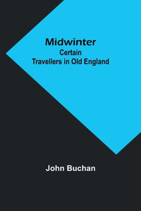 Midwinter: Certain Travellers In Old England Midwinter: Certain Travellers In Old England