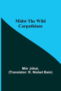 Midst The Wild Carpathians Midst The Wild Carpathians