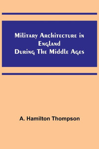 Military Architecture In England During The Middle Ages