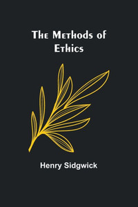 The Methods Of Ethics The Methods Of Ethics