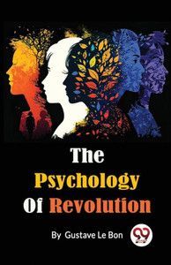 The Psychology Of Revolution