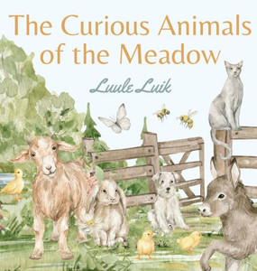 The Curious Animals Of The Meadow The Curious Animals Of The Meadow