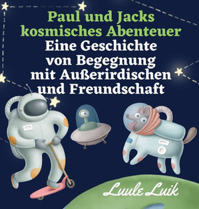 Paul Und Jacks Kosmisches Abenteuer: Eine Geschichte Von Begegnung Mit Au?Erirdischen Und Freundschaft (German Edition) Paul Und Jacks Kosmisches Abenteuer: Eine Geschichte Von Begegnung Mit Au?Erirdischen Und Freundschaft (German Edition)