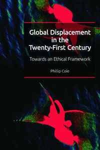 Global Displacement In The Twenty-First Century: Towards An Ethical Framework