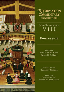 Romans 9-16 (Reformation Commentary On Scripture Series, Nt Volume 8) Romans 9-16 (Reformation Commentary On Scripture Series, Nt Volume 8)