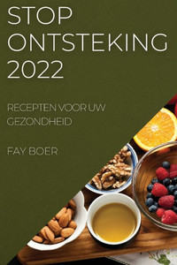 Stop Ontsteking 2022: Recepten Voor Uw Gezondheid (Dutch Edition)